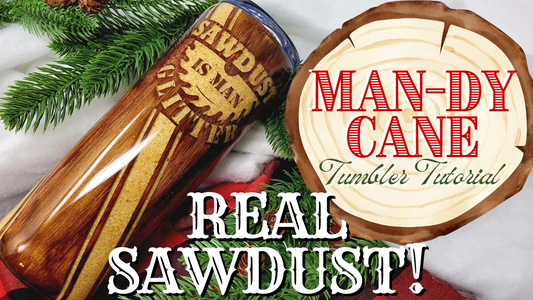 MAN-dy Cane Tumbler file with "Sawdust is Man Glitter" Decal and stripes